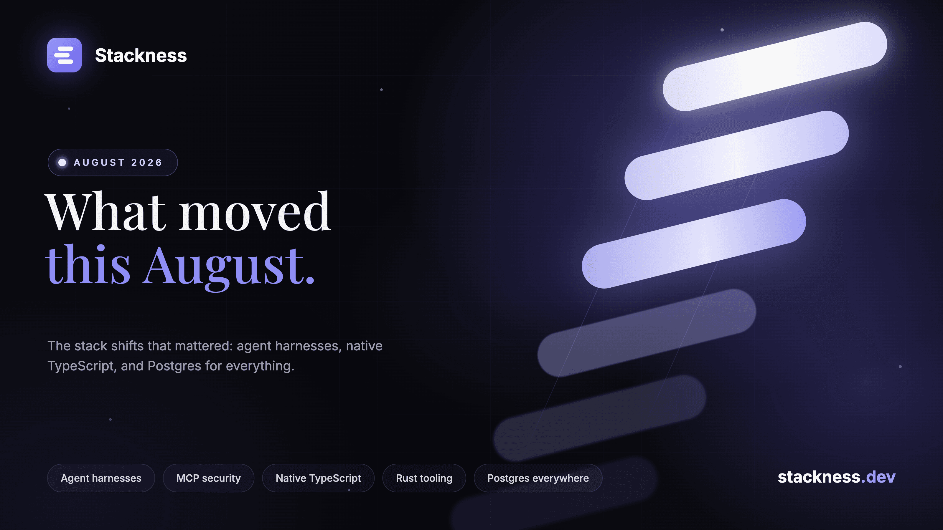 August 2026 in dev stacks: agent harnesses, native TypeScript, and Postgres for everything